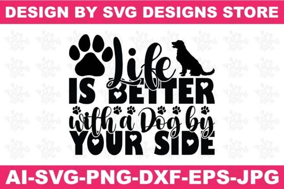 Life is Better with a Dog by Your Side