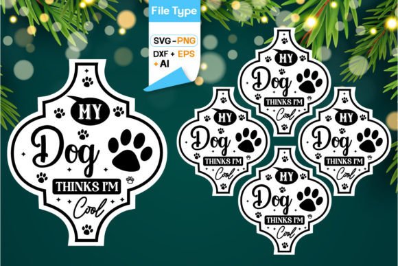 My Dog Thinks I’m Cool Arabesque SVG