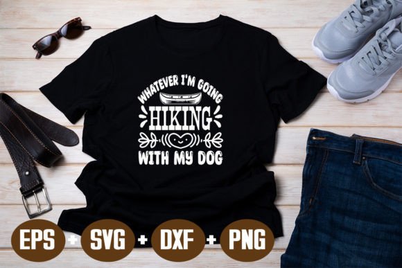 Whatever I'm Going Hiking with My Dog